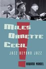 Miles Ornette Cecil Jazz Beyond Jazz