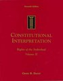 Constitutional Interpretation Rights of the Individual Volume II