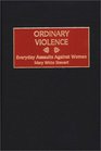 Ordinary Violence Everyday Assaults Against Women