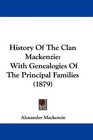 History Of The Clan Mackenzie With Genealogies Of The Principal Families