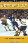 Toronto Maple Leafs Stories of Canada's Legendary Team