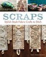 Scraps Stash Fabric Crafts to Stitch