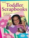 Toddler Scrapbooks: Ideas, Tips & Techniques for Scrapbooking the Early Years (Memory Makers)