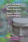 Adult and Higher Education in Queer Contexts Power Politics and Pedagogy