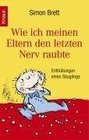 Wie ich meinen Eltern den letzten Nerv raubte