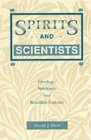 Spirits and Scientists Ideology Spiritism and Brazilian Culture