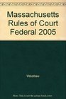 Massachusetts Rules of Court Federal 2005