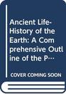 Ancient LifeHistory of the Earth A Comprehensive Outline of the Principles and Leading Facts of Paleontological Science