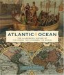 Atlantic Ocean The Illustrated History of the Ocean That Changed the World