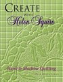 Create With Helen Squire Hand  Machine Quilting