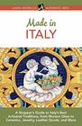 Made in Italy A Shopper's Guide to Italy's Best Artisanal Traditions from Murano Glass to Ceramics Jewelry Leather Goods and More