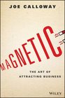 Magnetic The Art Of Attracting Business