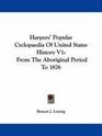 Harpers' Popular Cyclopaedia Of United States History V1 From The Aboriginal Period To 1876