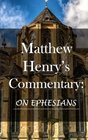 Matthew Henry's Commentary On Ephesians