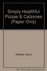 Pizzas and Calzones Delicious New LowFat Recipes