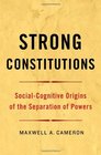 Strong Constitutions SocialCognitive Origins of the Separation of Powers