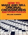 How To Make and Sell Original Crosswords and Other Puzzles
