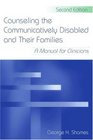 Counseling the Communicatively Disabled and Their Families A Manual for Clinicians Second Edition