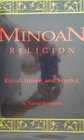 Minoan Religion Ritual Image and Symbol