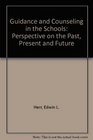 Guidance and Counseling in the Schools Perspective on the Past Present and Future