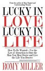 Lucky In Love Lucky In Life How To Be WantedUse the Law of Attraction to Date the Man You Most Desire and Live the Life You Deserve