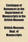 Catalogue of Romances in the Department of Manuscripts in the British Museum