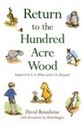 Return to the Hundred Acre Wood: In Which Winnie-the-Pooh Enjoys Further Adventures with Christopher Robin and His Friends
