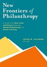 New Frontiers of Philanthropy A Guide to the New Tools and New Actors that Are Reshaping Global Philanthropy and Social Investing
