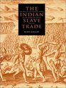 The Indian Slave Trade The Rise of the English Empire in the American South 16701717