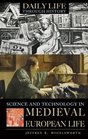 Science and Technology in Medieval European Life (The Greenwood Press Daily Life Through History Series)