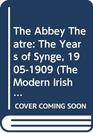 The Abbey Theatre The Years of Synge 19051909