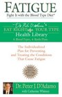 Fatigue: Fight It with the Blood Type Diet : The Individualized Plan for Preventing and Treating the Conditions That CauseFatigue
