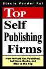 Top Self Publishing Firms How Writers Get Published Sell More Books and Rise to the Top and Make Money Working from Home with the Best Print On Demand SelfPublishing Companies