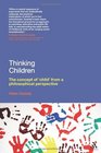 Thinking Children The concept of 'child' from a philosophical perspective