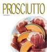 Prosciutto (The Italian Pantry) (Italian Pantry Collection)