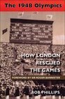 The 1948 Olympics How London Rescued the Games