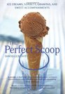 The Perfect Scoop Ice Creams Sorbets Granitas and Sweet Accessories David Lebovitz