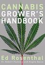 Cannabis Grower's Handbook The Complete Guide to Marijuana and Hemp Cultivation