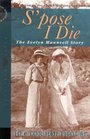 Spose I Die Story of Evelyn Maunsell