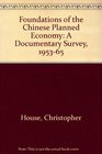 Foundations of the Chinese Planned Economy A Documentary Survey 195365