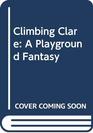 Climbing Clare A Playground Fantasy
