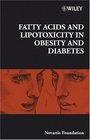 Fatty Acid and Lipotoxicity in Obesity and Diabetes Novartis Foundation Symposium