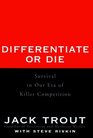 Differentiate or Die  Survival in Our Era of Killer Competition