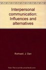 Interpersonal communication Influences and alternatives