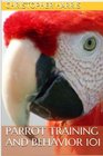 Parrot Training and Behavior 101