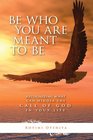 Be Who You Are Meant To Be