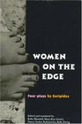 Women on the Edge Four Plays by Euripides/Alcestis/Medea/Helen/Iphigenia at Aulis