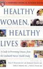 Healthy Women Healthy Lives  A Guide to Preventing Disease from the Landmark Nurses' Health Study