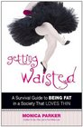 Getting Waisted: A Fat Girl Finds Self-Love in a Society That Loves Thin