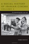 A Social History of Iranian Cinema Volume 2 The Industrializing Years 19411978